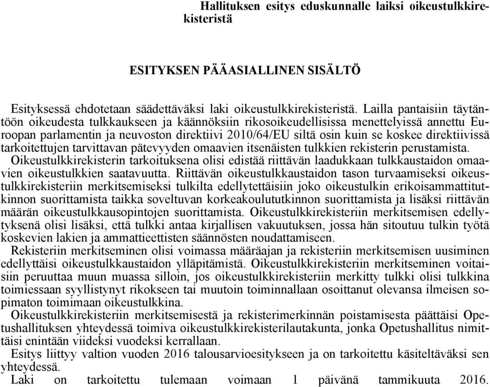 direktiivissä tarkoitettujen tarvittavan pätevyyden omaavien itsenäisten tulkkien rekisterin perustamista.