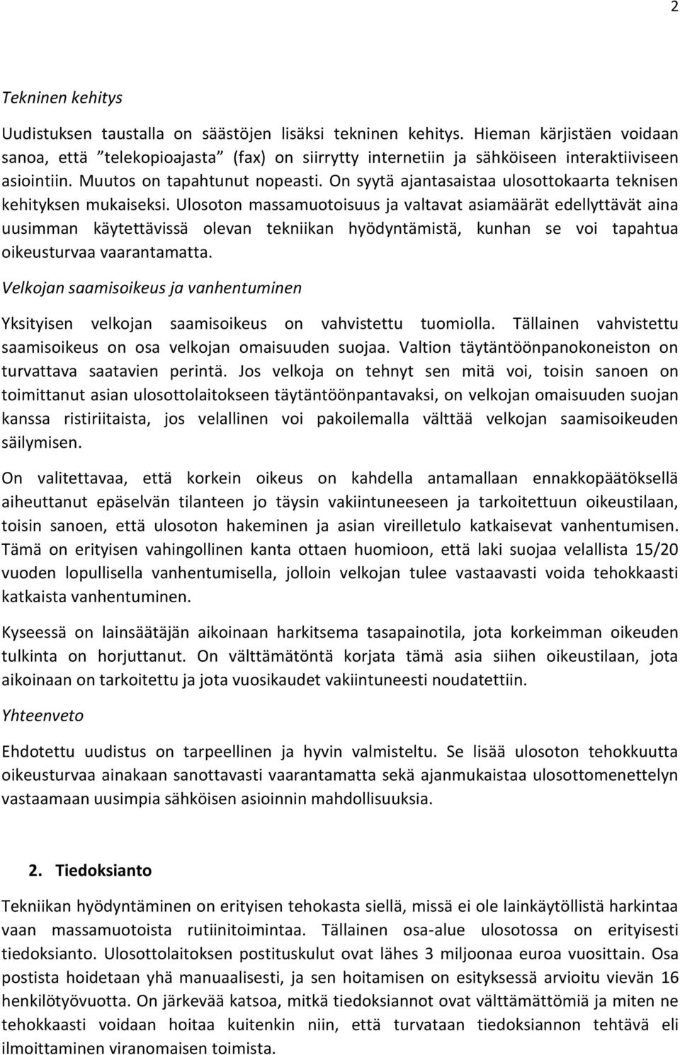 On syytä ajantasaistaa ulosottokaarta teknisen kehityksen mukaiseksi.