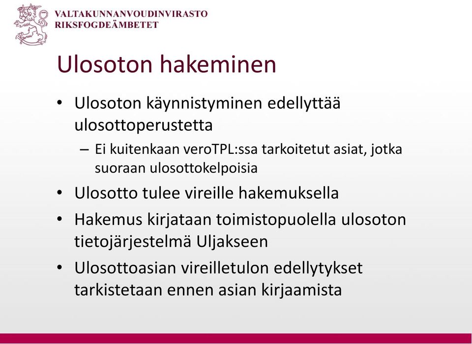 tulee vireille hakemuksella Hakemus kirjataan toimistopuolella ulosoton