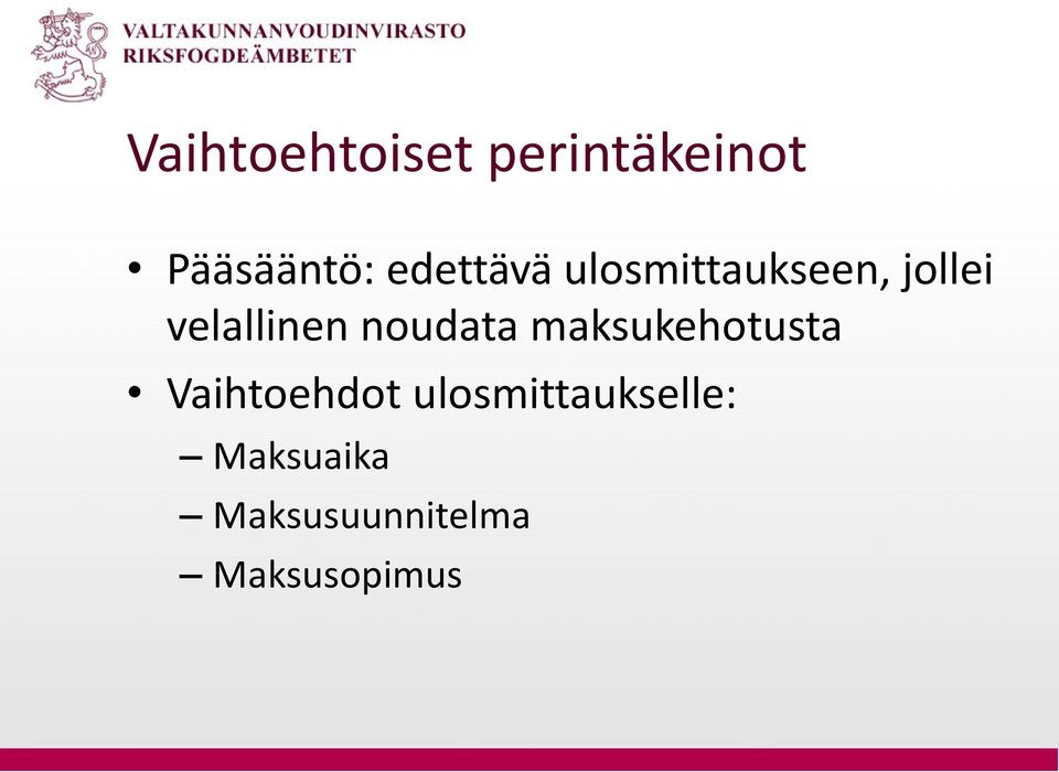 noudata maksukehotusta Vaihtoehdot