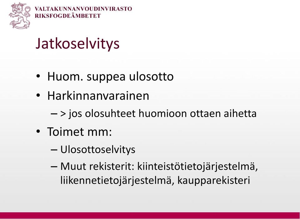 huomioon ottaen aihetta Toimet mm: Ulosottoselvitys