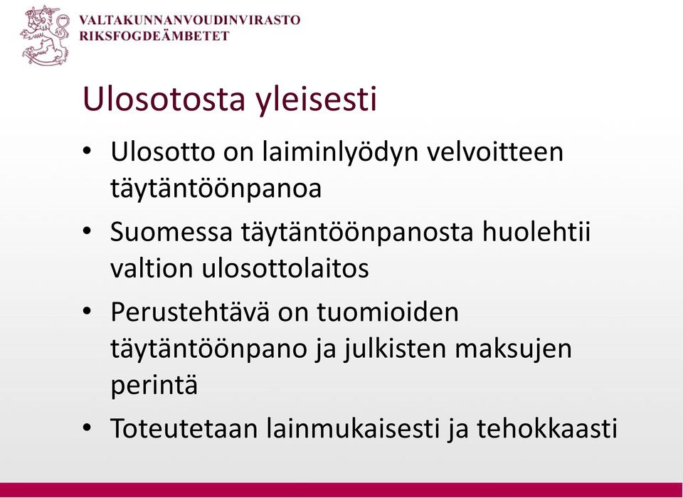 ulosottolaitos Perustehtävä on tuomioiden täytäntöönpano ja
