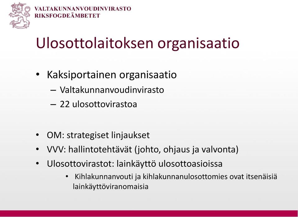 hallintotehtävät (johto, ohjaus ja valvonta) Ulosottovirastot: lainkäyttö