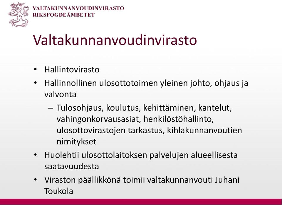 henkilöstöhallinto, ulosottovirastojen tarkastus, kihlakunnanvoutien nimitykset Huolehtii