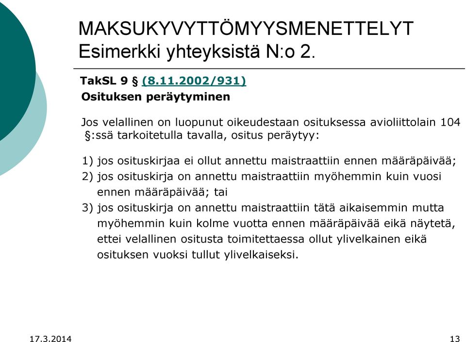 osituskirjaa ei ollut annettu maistraattiin ennen määräpäivää; 2) jos osituskirja on annettu maistraattiin myöhemmin kuin vuosi ennen määräpäivää; tai 3)