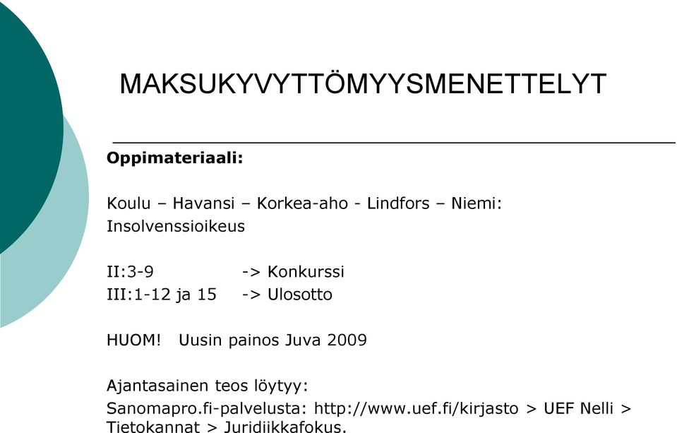 Ulosotto HUOM! Uusin painos Juva 2009 Ajantasainen teos löytyy: Sanomapro.