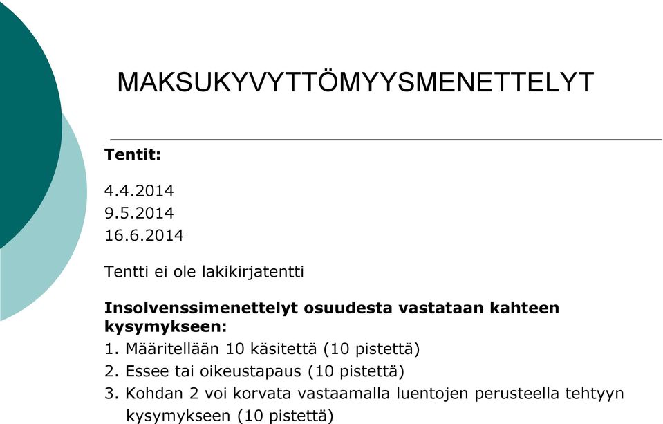 kahteen kysymykseen: 1. Määritellään 10 käsitettä (10 pistettä) 2.