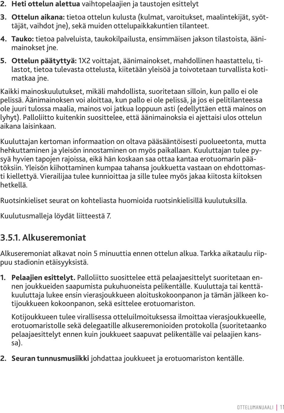 Tauko: tietoa palveluista, taukokilpailusta, ensimmäisen jakson tilastoista, äänimainokset jne. 5.