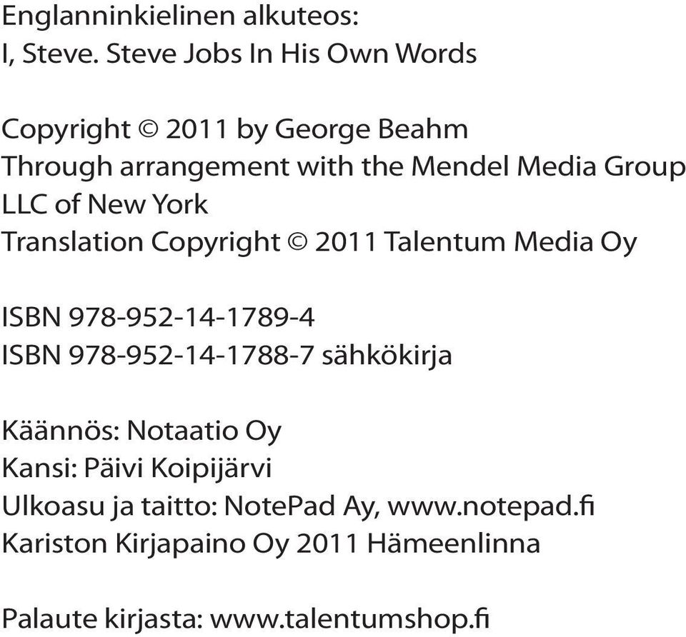 LLC of New York Translation Copyright 2011 Talentum Media Oy ISBN 978-952-14-1789-4 ISBN 978-952-14-1788-7