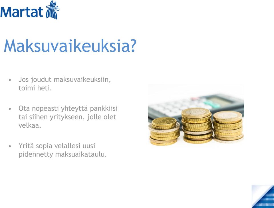 Ota nopeasti yhteyttä pankkiisi tai siihen