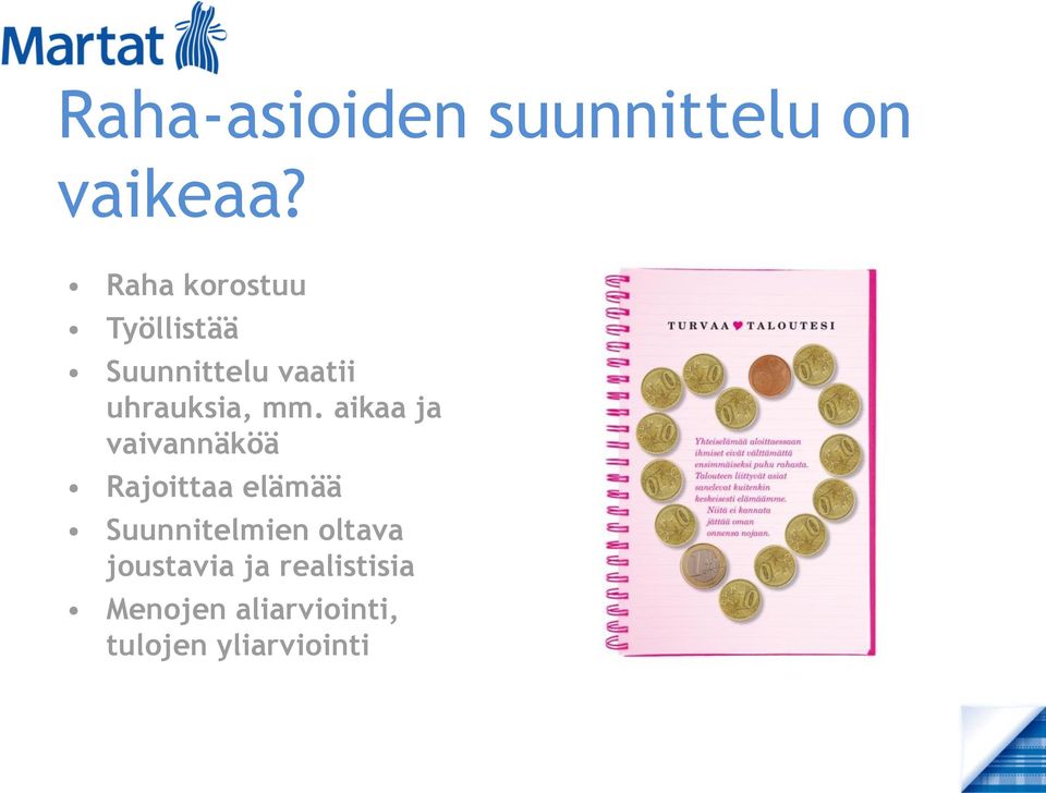 mm. aikaa ja vaivannäköä Rajoittaa elämää Suunnitelmien