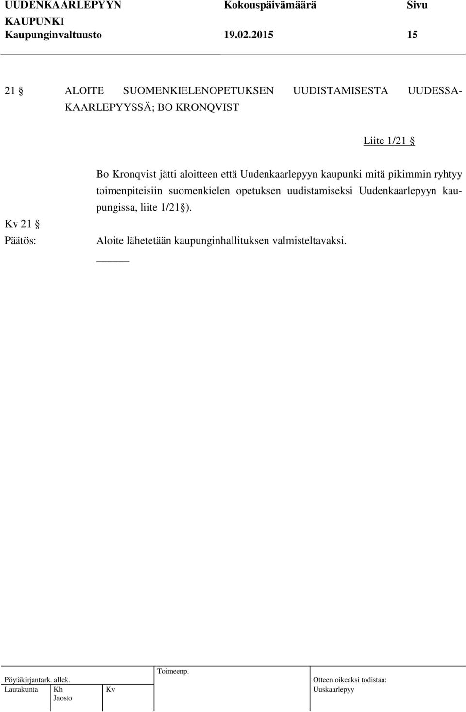 Liite 1/21 21 Bo Kronqvist jätti aloitteen että Uudenkaarlepyyn kaupunki mitä pikimmin