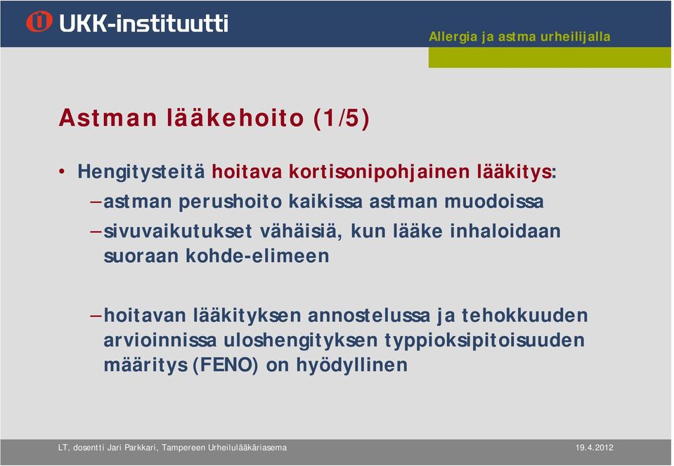 inhaloidaan suoraan kohde-elimeen hoitavan lääkityksen annostelussa ja