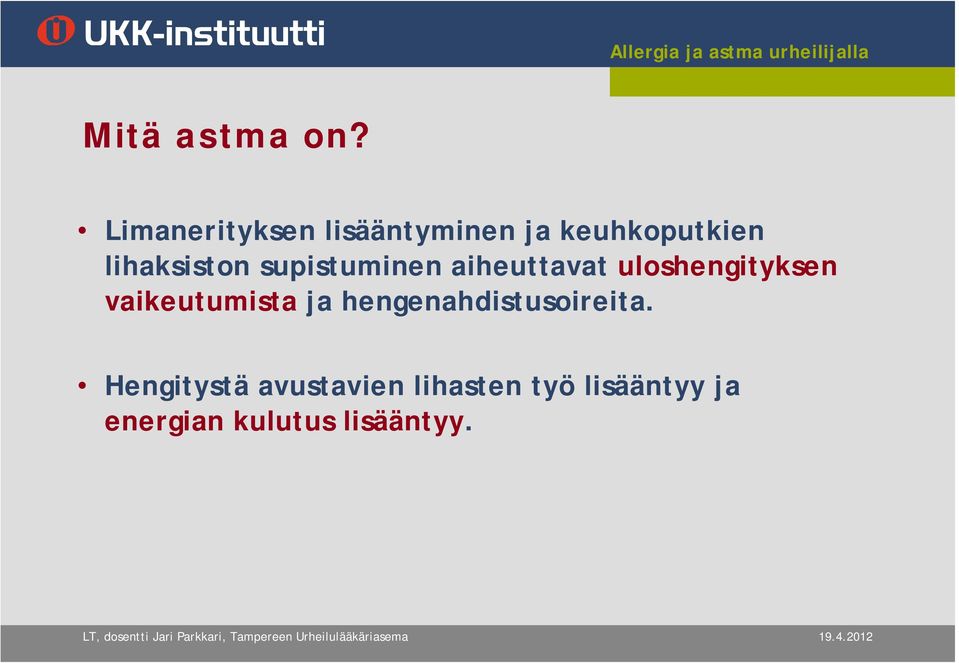 supistuminen aiheuttavat uloshengityksen vaikeutumista ja