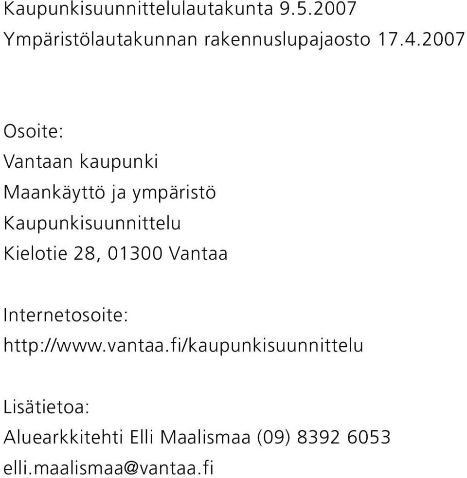 2007 Osoite: Vantaan kaupunki Maankäyttö ja ympäristö Kaupunkisuunnittelu