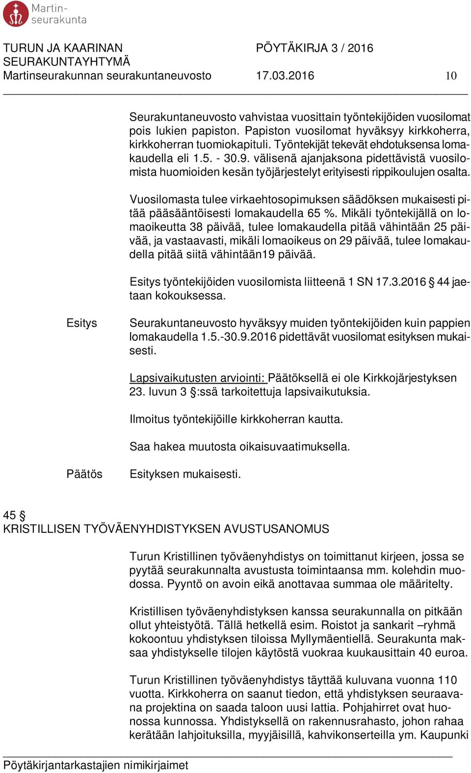 välisenä ajanjaksona pidettävistä vuosilomista huomioiden kesän työjärjestelyt erityisesti rippikoulujen osalta.