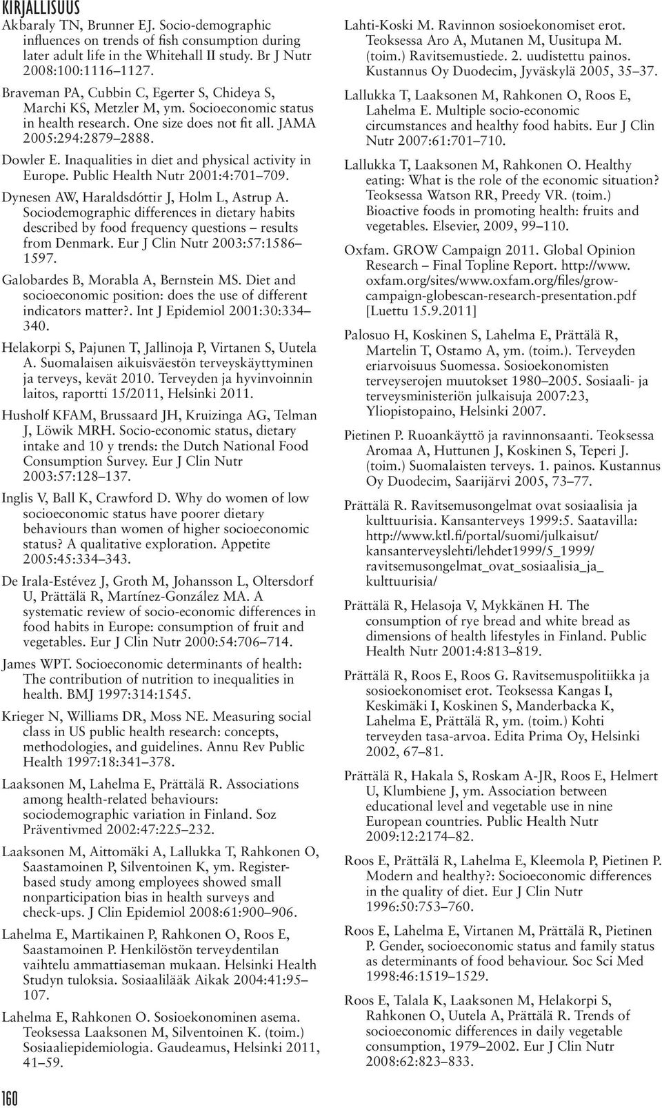 Inaqualities in diet and physical activity in Europe. Public Health Nutr 2001:4:701 709. Dynesen AW, Haraldsdóttir J, Holm L, Astrup A.