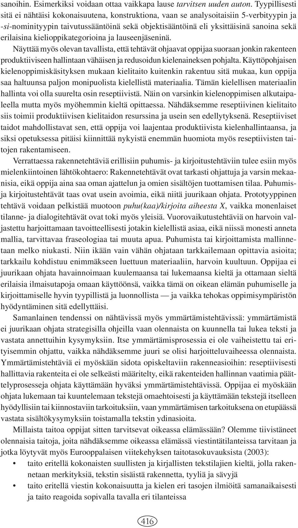 erilaisina kielioppikategorioina ja lauseenjäseninä.