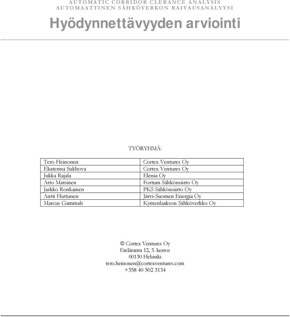 Ventures Oy Cortex Ventures Oy Elenia Oy Fortum Sähkönsiirto Oy PKS Sähkönsiirto Oy Järvi-Suomen Energia Oy