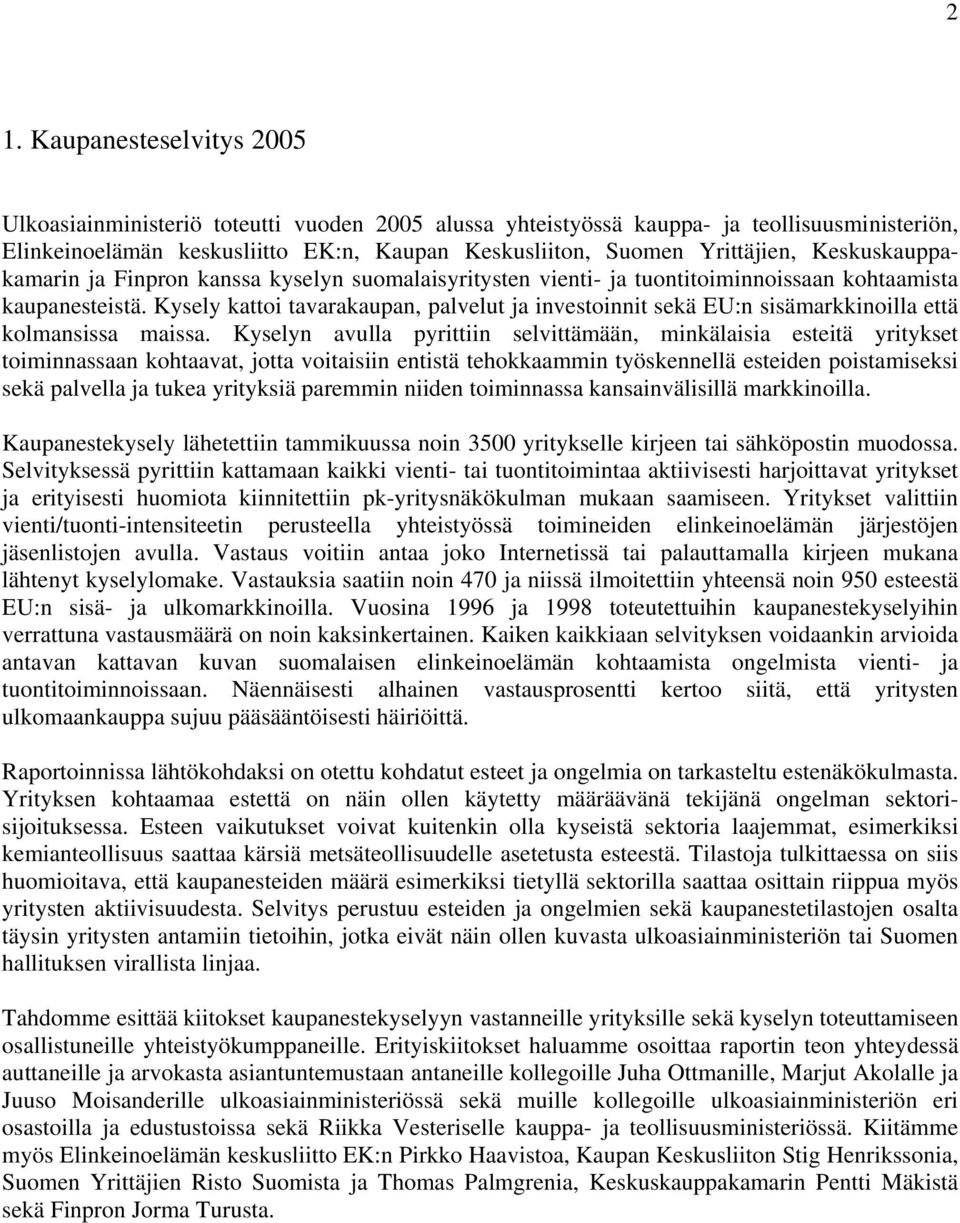 Kysely kattoi tavarakaupan, palvelut ja investoinnit sekä EU:n sisämarkkinoilla että kolmansissa maissa.