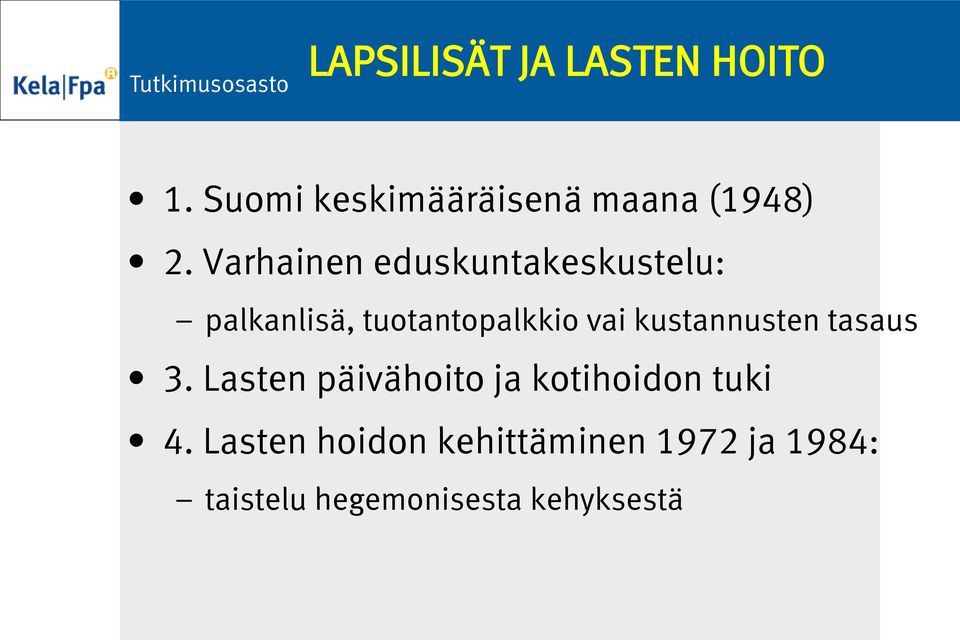 kustannusten tasaus 3. Lasten päivähoito ja kotihoidon tuki 4.