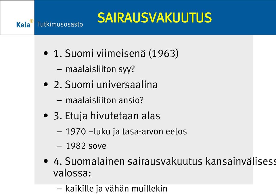 Etuja hivutetaan alas 1970 luku ja tasa-arvon eetos 1982 sove 4.