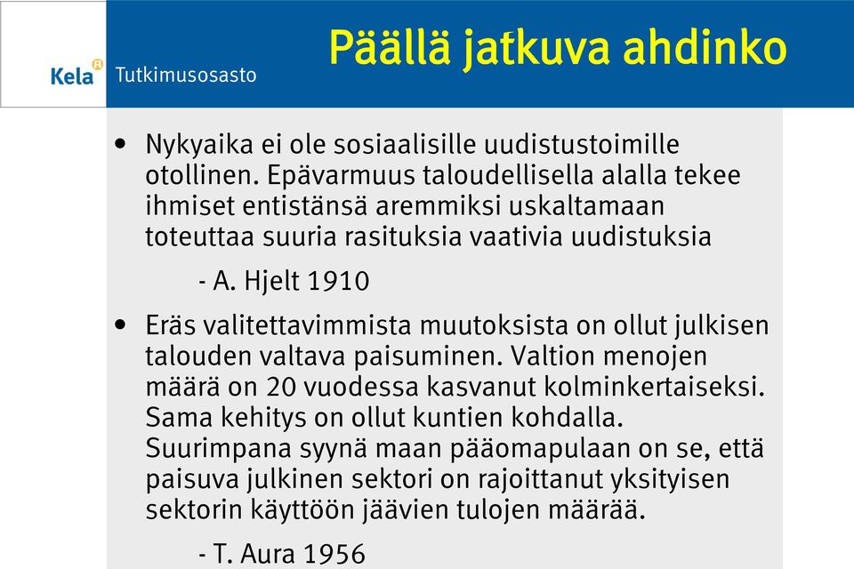 Hjelt 1910 Eräs valitettavimmista muutoksista on ollut julkisen talouden valtava paisuminen.