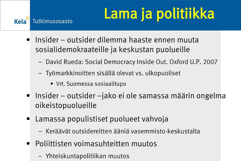 Suomessa sosiaalitupo Insider outsider jako ei ole samassa määrin ongelma oikeistopuolueille Lamassa populistiset