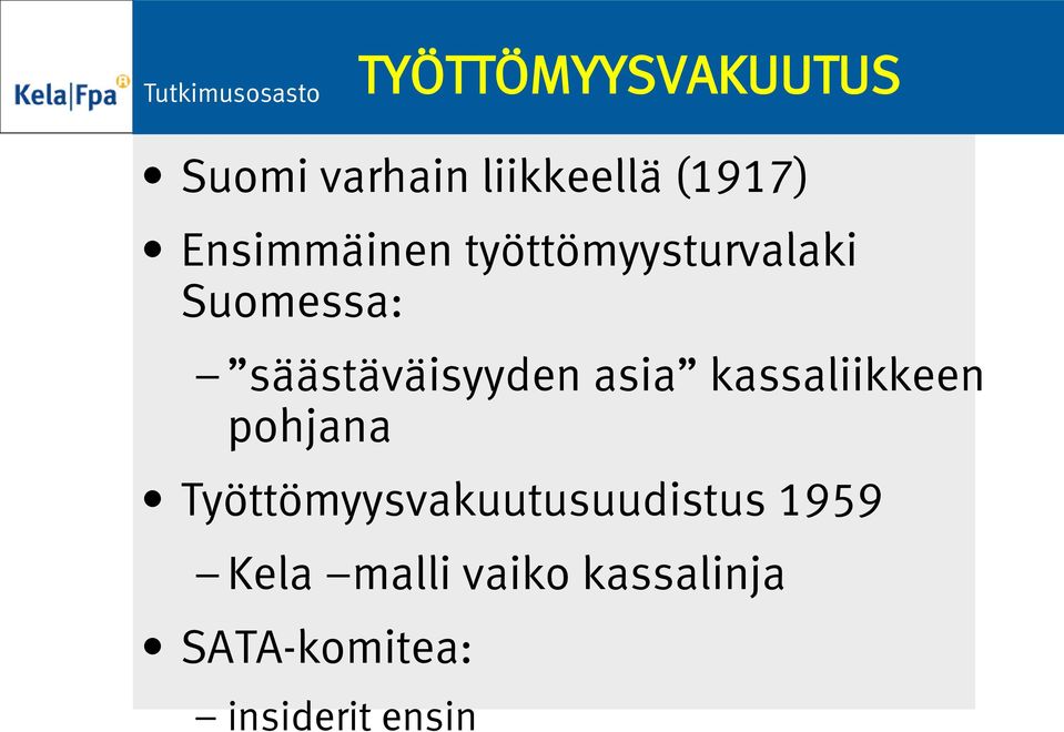 säästäväisyyden asia kassaliikkeen pohjana