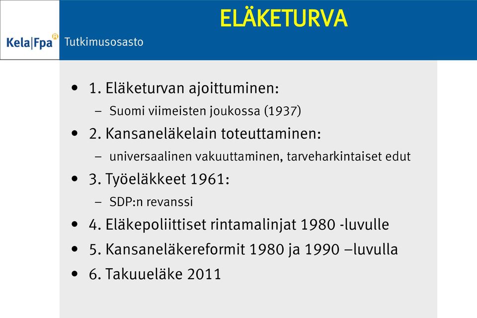 tarveharkintaiset edut 3. Työeläkkeet 1961: SDP:n revanssi 4.