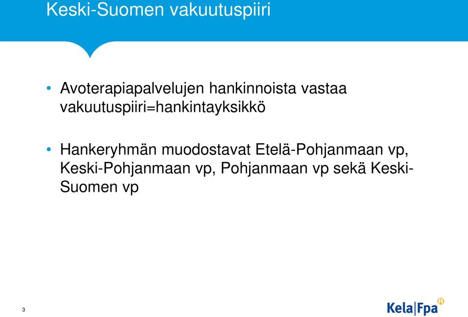 Hankeryhmän muodostavat Etelä-Pohjanmaan vp,