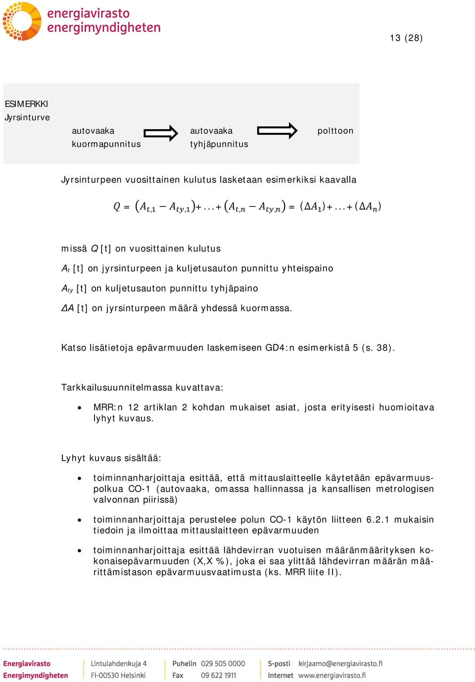 kuormassa. Katso lisätietoja epävarmuuden laskemiseen GD4:n esimerkistä 5 (s. 38).