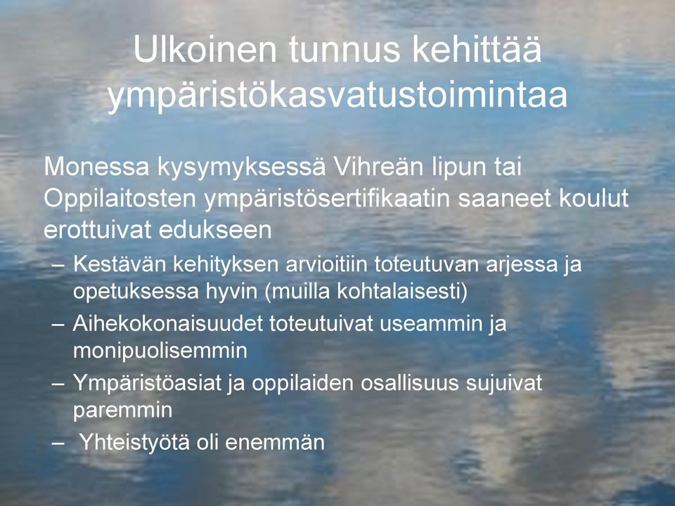 arvioitiin toteutuvan arjessa ja opetuksessa hyvin (muilla kohtalaisesti) Aihekokonaisuudet