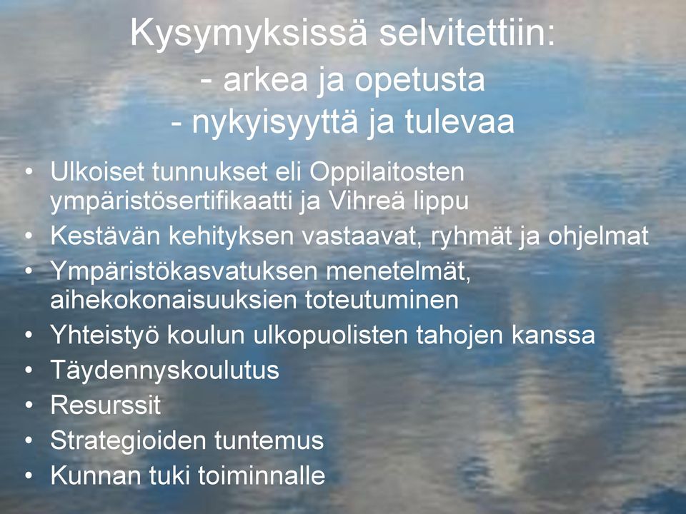 ohjelmat Ympäristökasvatuksen menetelmät, aihekokonaisuuksien toteutuminen Yhteistyö koulun