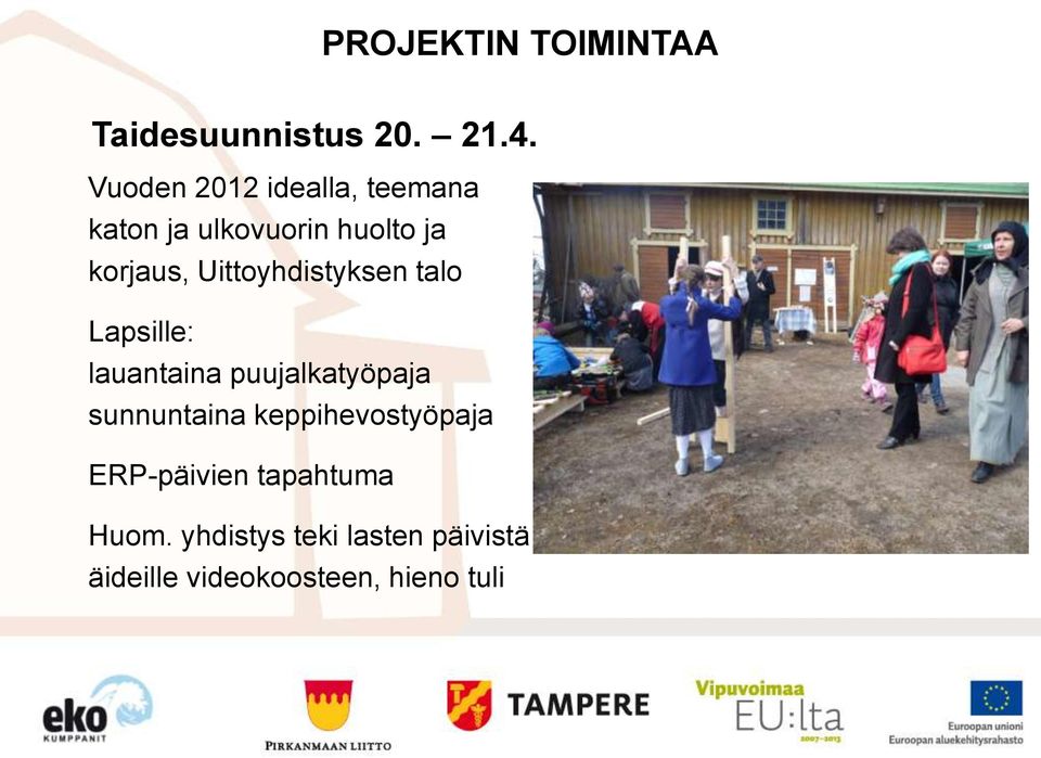 Uittoyhdistyksen talo Lapsille: lauantaina puujalkatyöpaja sunnuntaina