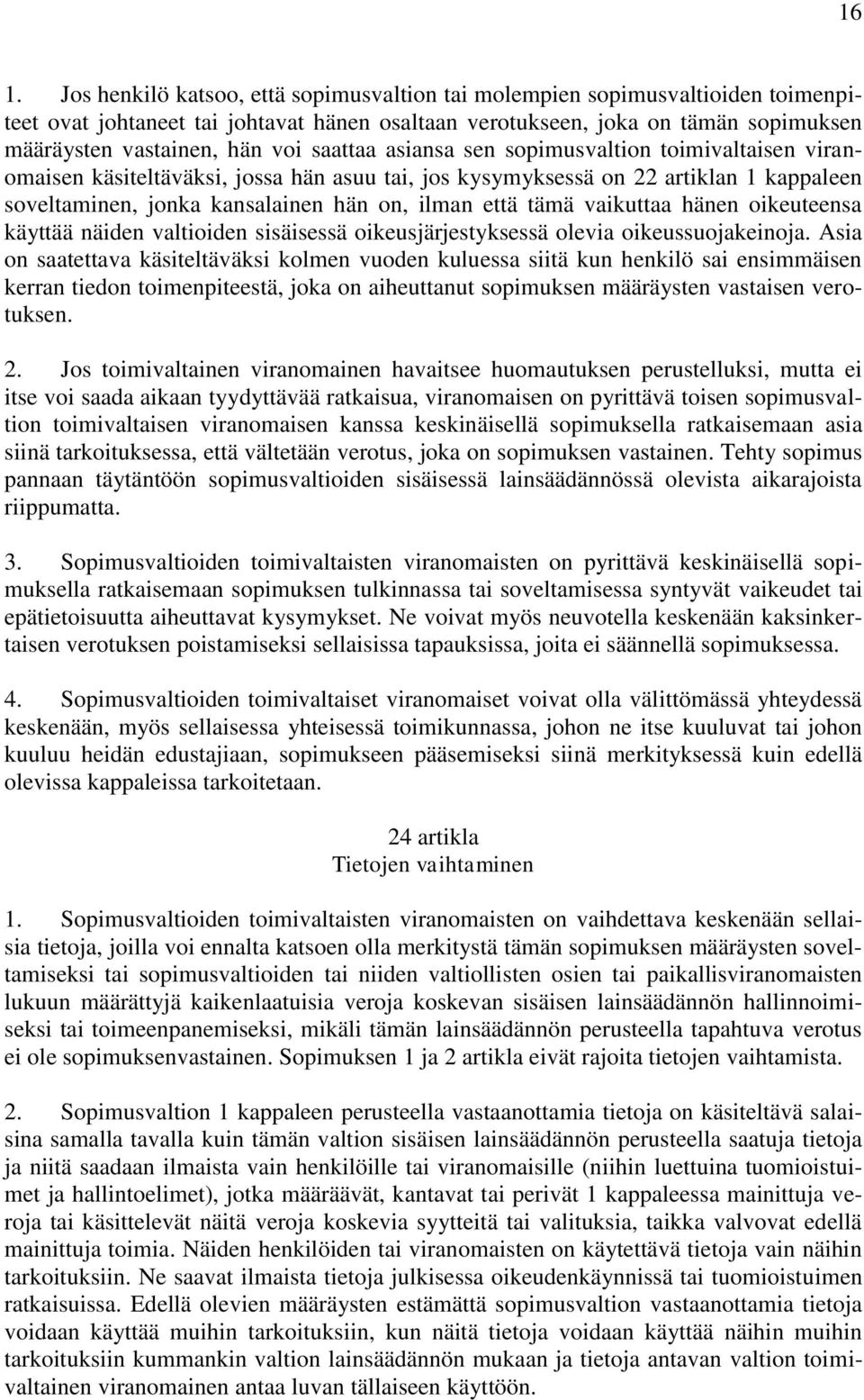 tämä vaikuttaa hänen oikeuteensa käyttää näiden valtioiden sisäisessä oikeusjärjestyksessä olevia oikeussuojakeinoja.