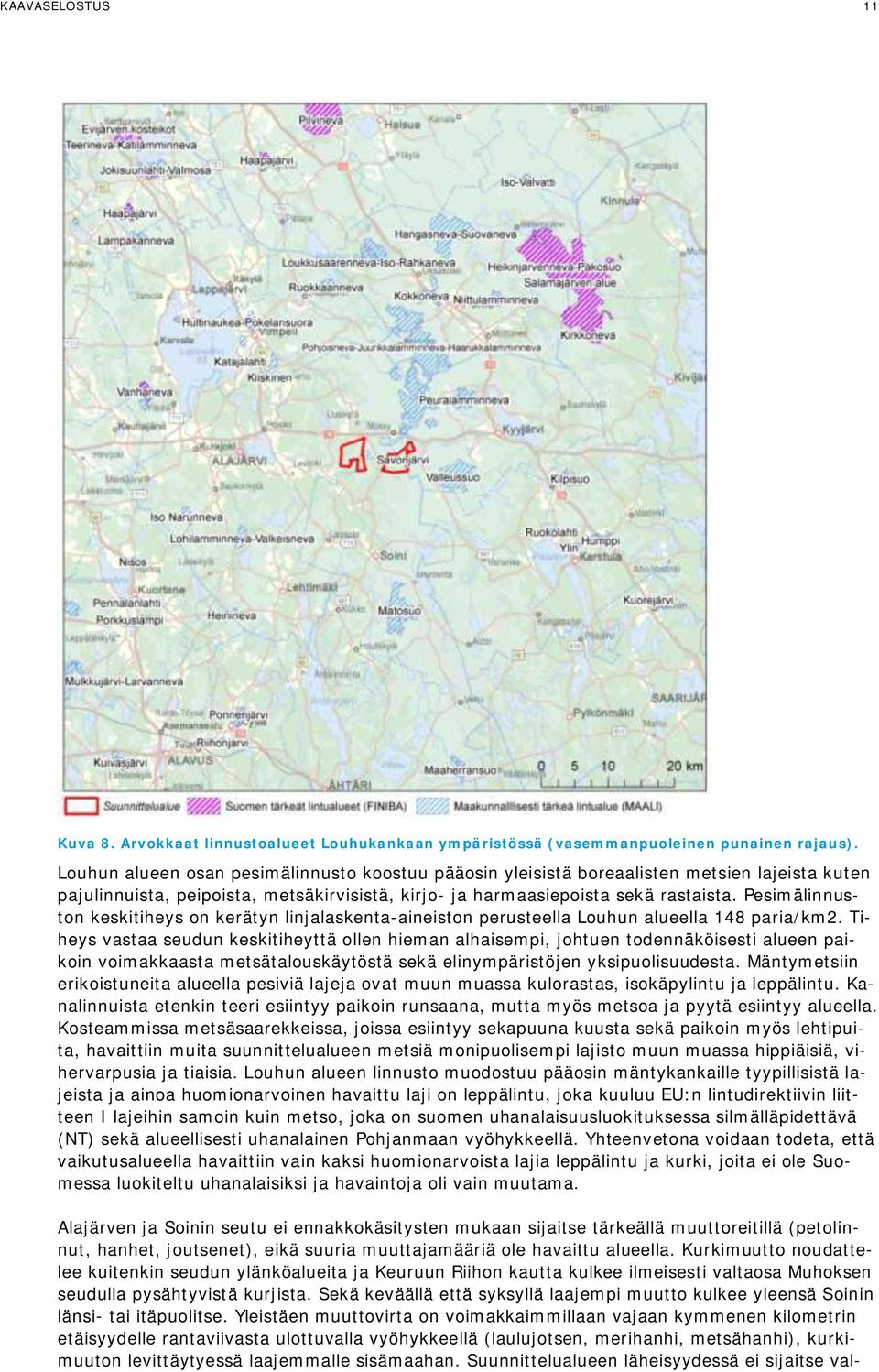 Pesimälinnuston keskitiheys on kerätyn linjalaskenta-aineiston perusteella Louhun alueella 148 paria/km2.