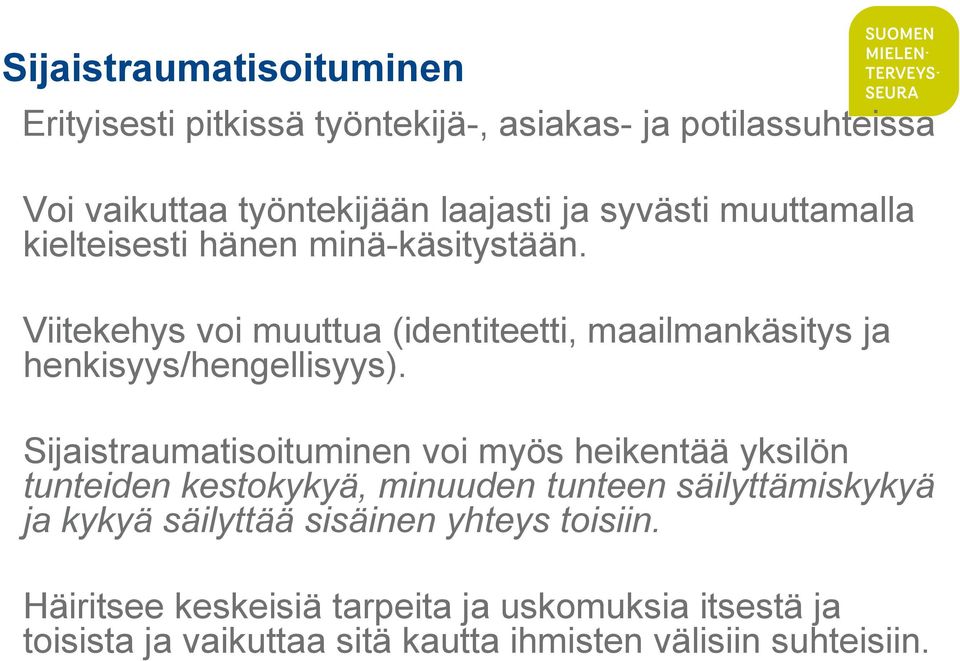 Viitekehys voi muuttua (identiteetti, maailmankäsitys ja henkisyys/hengellisyys).