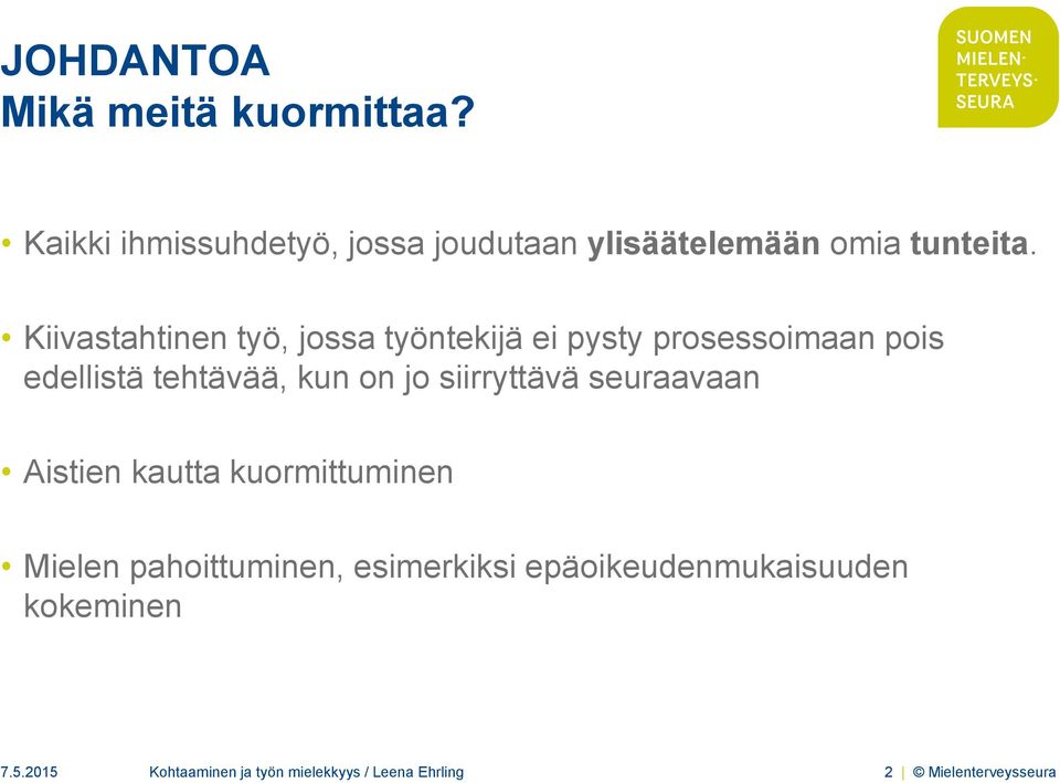 Kiivastahtinen työ, jossa työntekijä ei pysty prosessoimaan pois edellistä tehtävää, kun on jo