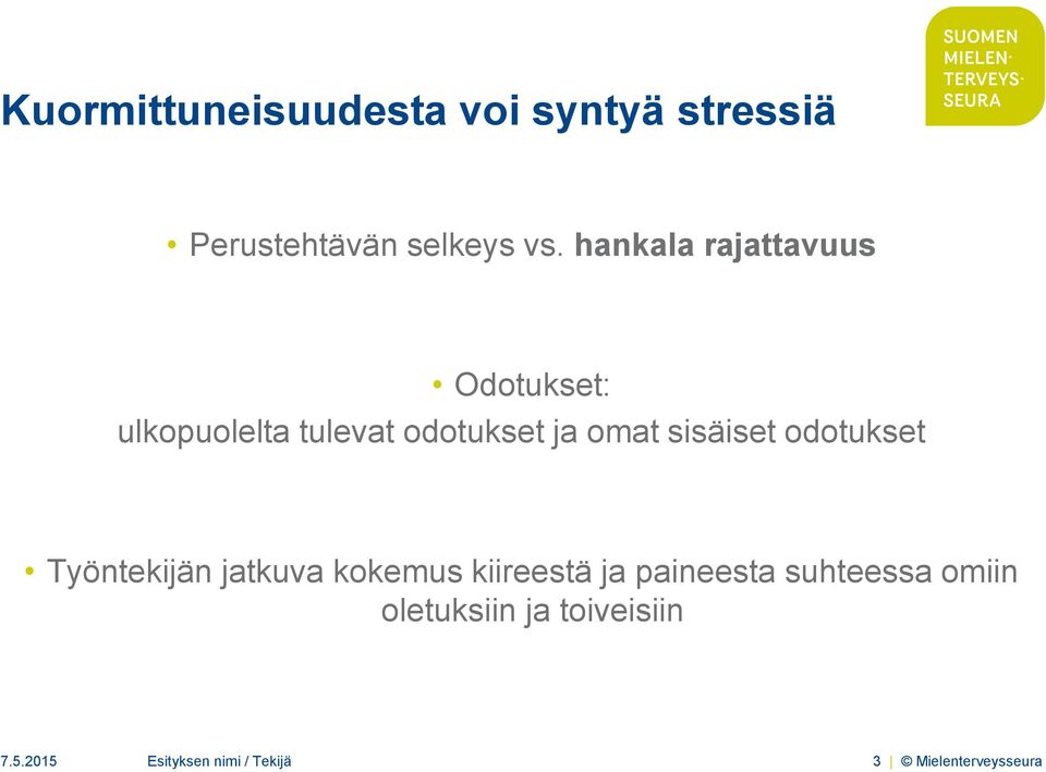 sisäiset odotukset Työntekijän jatkuva kokemus kiireestä ja paineesta