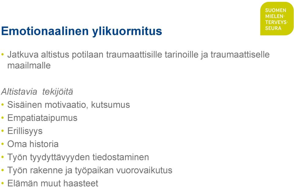 motivaatio, kutsumus Empatiataipumus Erillisyys Oma historia Työn