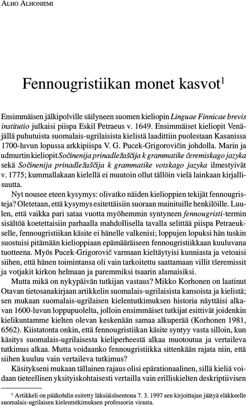 Marin ja udmurtin kieliopit SoCinenija prinadlefascija k grammatike eeremiskago jazyka sekä Socinenija prinadlefascija k grammatike votskago jazyka ilmestyivät v.