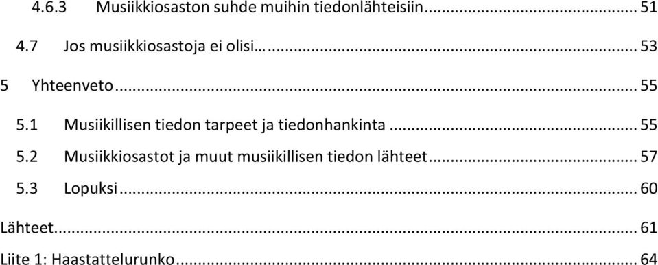 1 Musiikillisen tiedon tarpeet ja tiedonhankinta... 55 5.