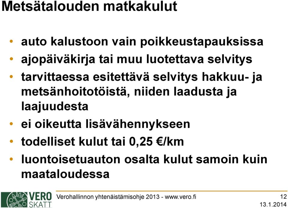 laadusta ja laajuudesta ei oikeutta lisävähennykseen todelliset kulut tai 0,25 /km