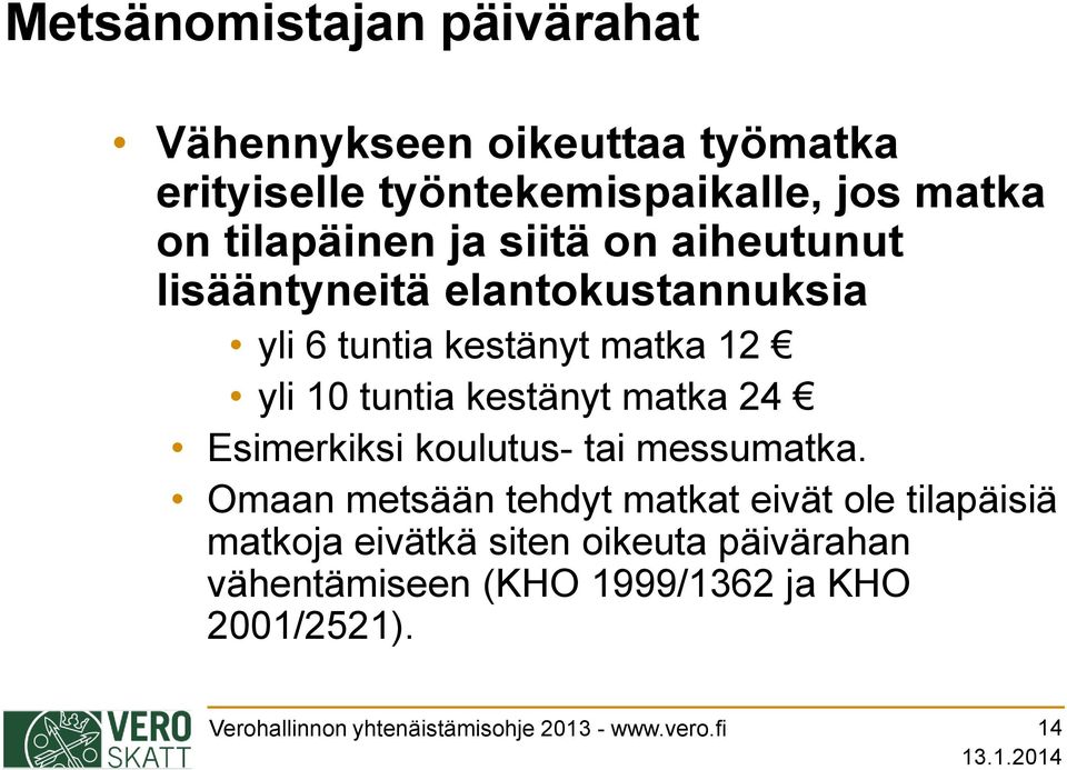 24 Esimerkiksi koulutus- tai messumatka.