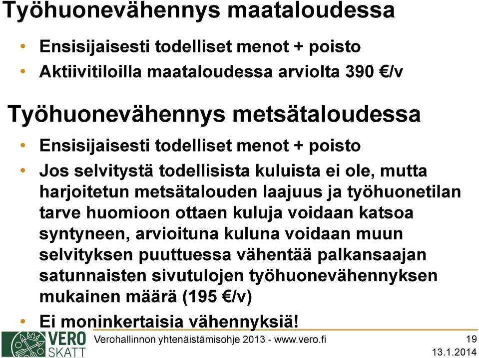 työhuonetilan tarve huomioon ottaen kuluja voidaan katsoa syntyneen, arvioituna kuluna voidaan muun selvityksen puuttuessa vähentää palkansaajan