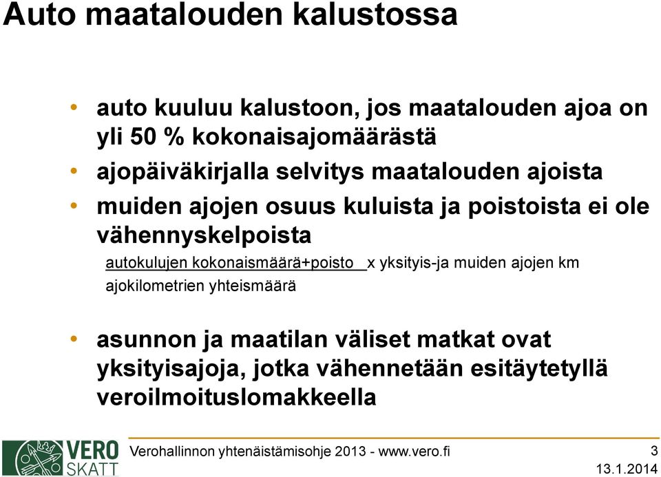 autokulujen kokonaismäärä+poisto x yksityis-ja muiden ajojen km ajokilometrien yhteismäärä asunnon ja maatilan