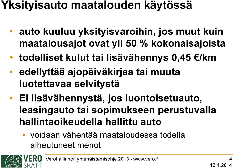 selvitystä EI lisävähennystä, jos luontoisetuauto, leasingauto tai sopimukseen perustuvalla hallintaoikeudella