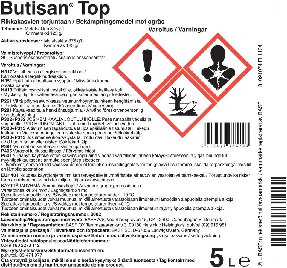 H351 Epäillään aiheuttavan syöpää. / Misstänks kunna orsaka cancer. H410 Erittäin myrkyllistä vesieliöille, pitkäaikaisia haittavaikuti.