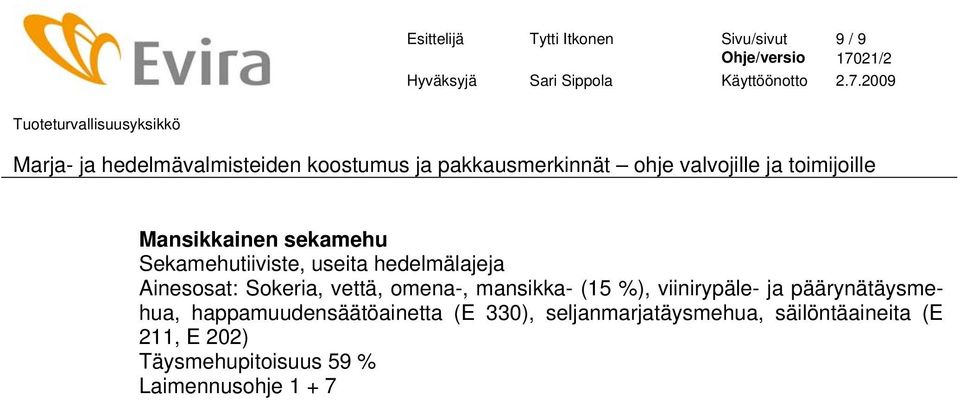 mansikka- (15 %), viinirypäle- ja päärynätäysmehua, happamuudensäätöainetta (E